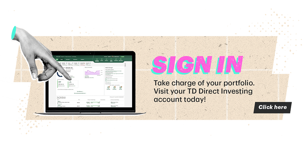 Person pointing to laptop and the words Sign In - Take charge of your portfolio. Visit your TD Direct Investing Account Today! Click Here