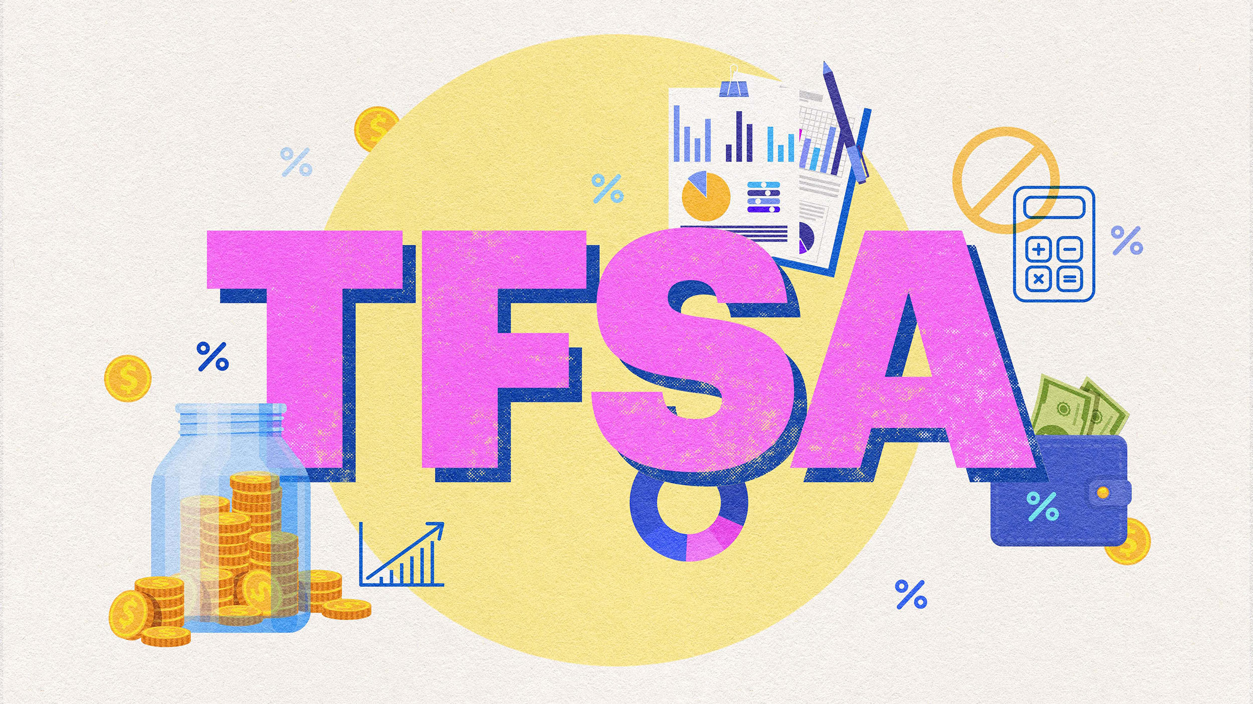 Illustration featuring large letters that read "TFSA", surrounded by tax forms, calculators, percent signs and a coin jar.