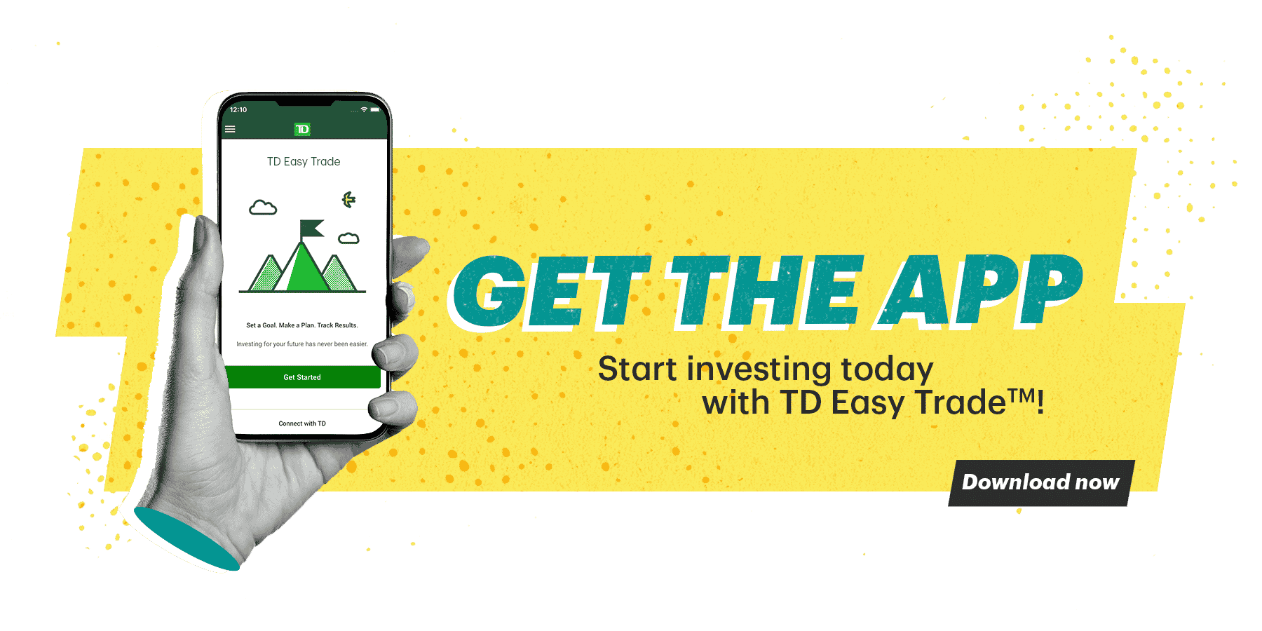 Get the App! Start investing today with TD Easy Trade! Download Now