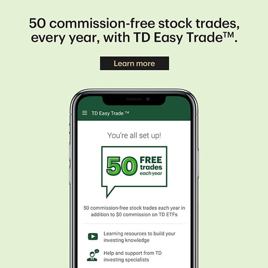 50 commission-free stock trades every year, with TD Easy TradeTM