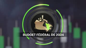 Budget fédéral 2024 : Ce que vous devez savoir